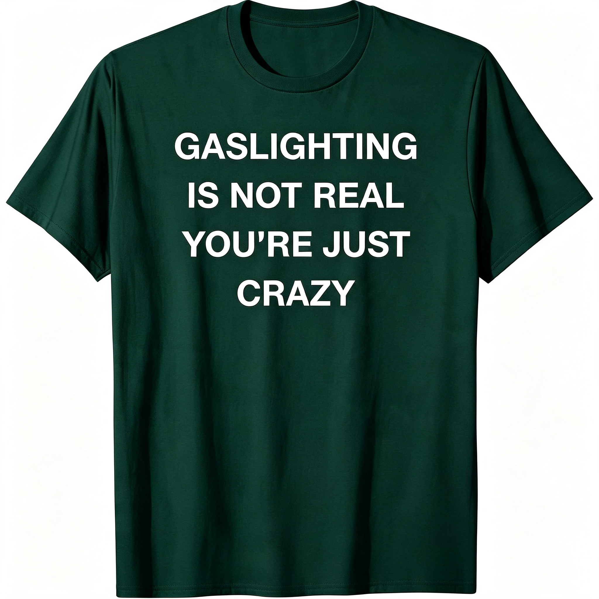"Gaslighting Is Not Real" T-Shirt