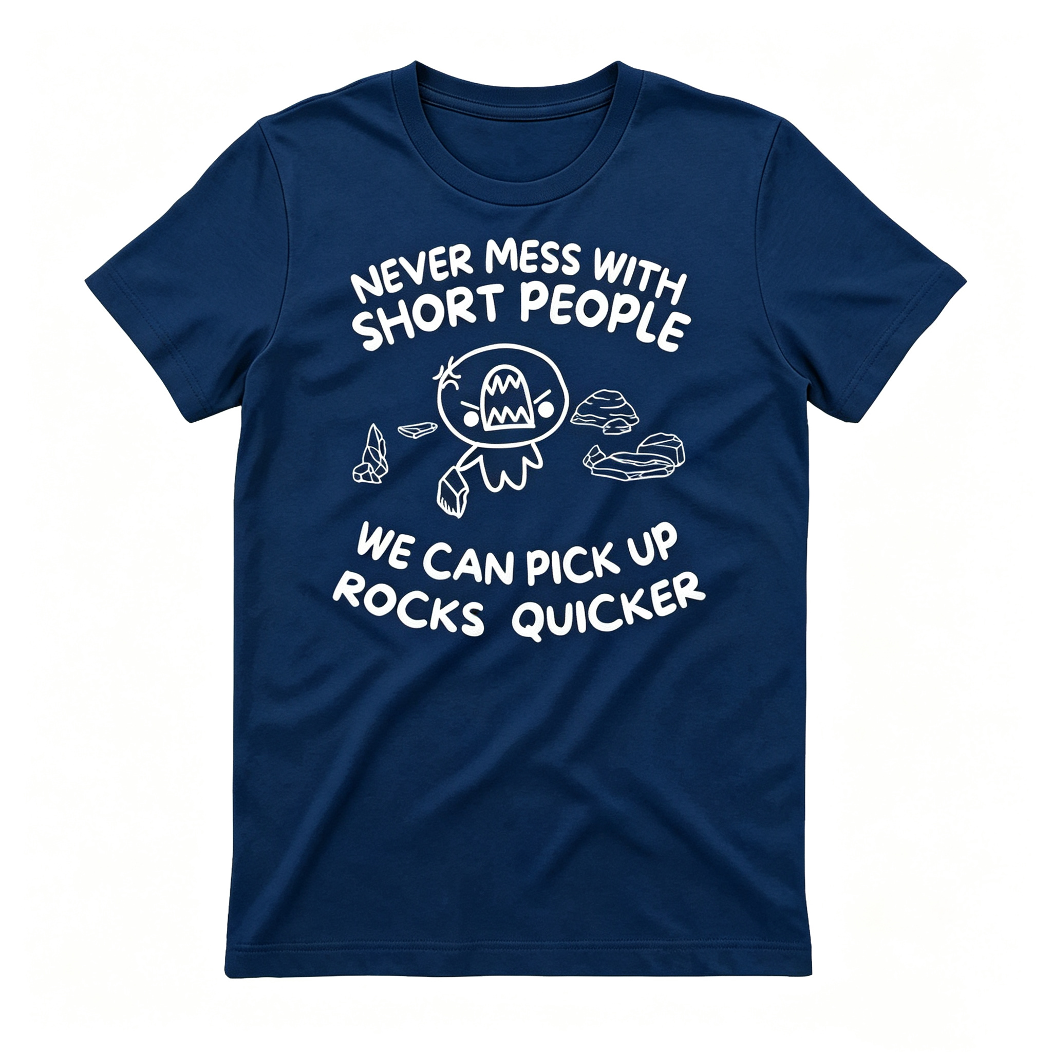 "Never Mess With Short People" T-Shirt