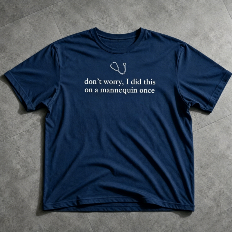 "Don't Worry I Did This on a Mannequin Once" T-Shirt