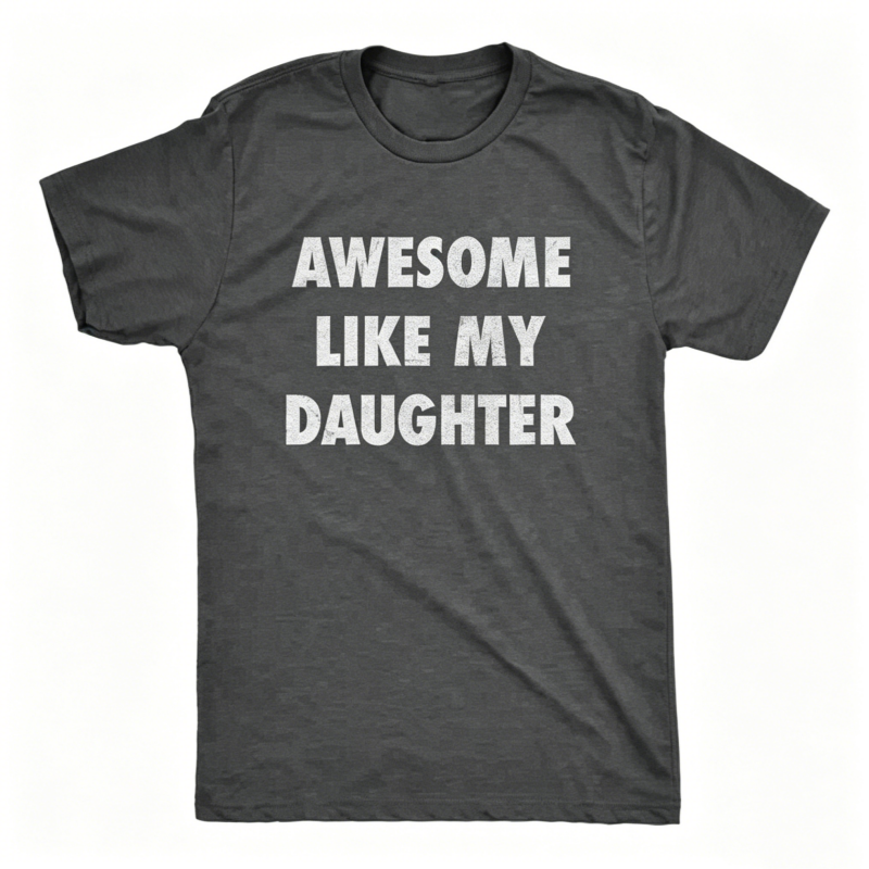 Awesome Like My Daughter Father's Day Gift T-Shirt