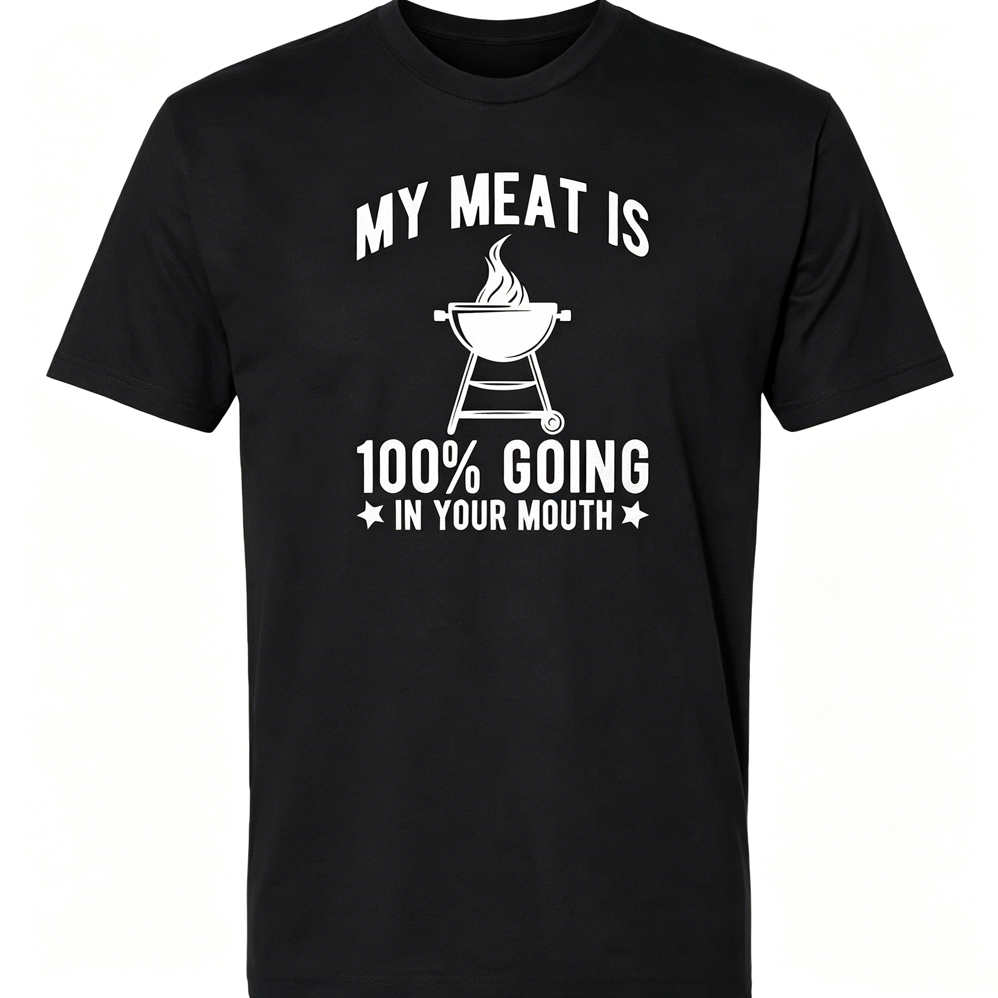 "My Meat Is 100% Going In Your Mouth" T-Shirt