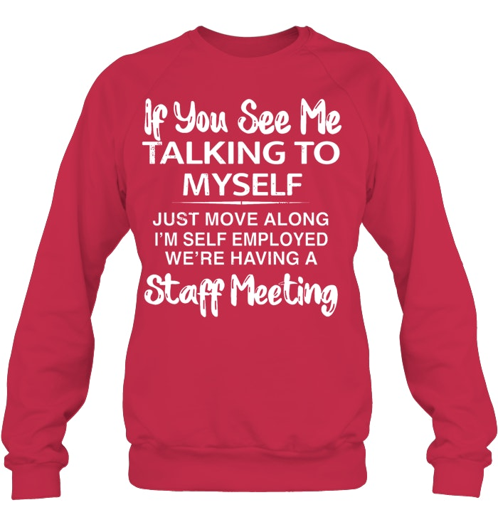 If you see taking to myself T-Shirt/Sweatshirt/Hoodie