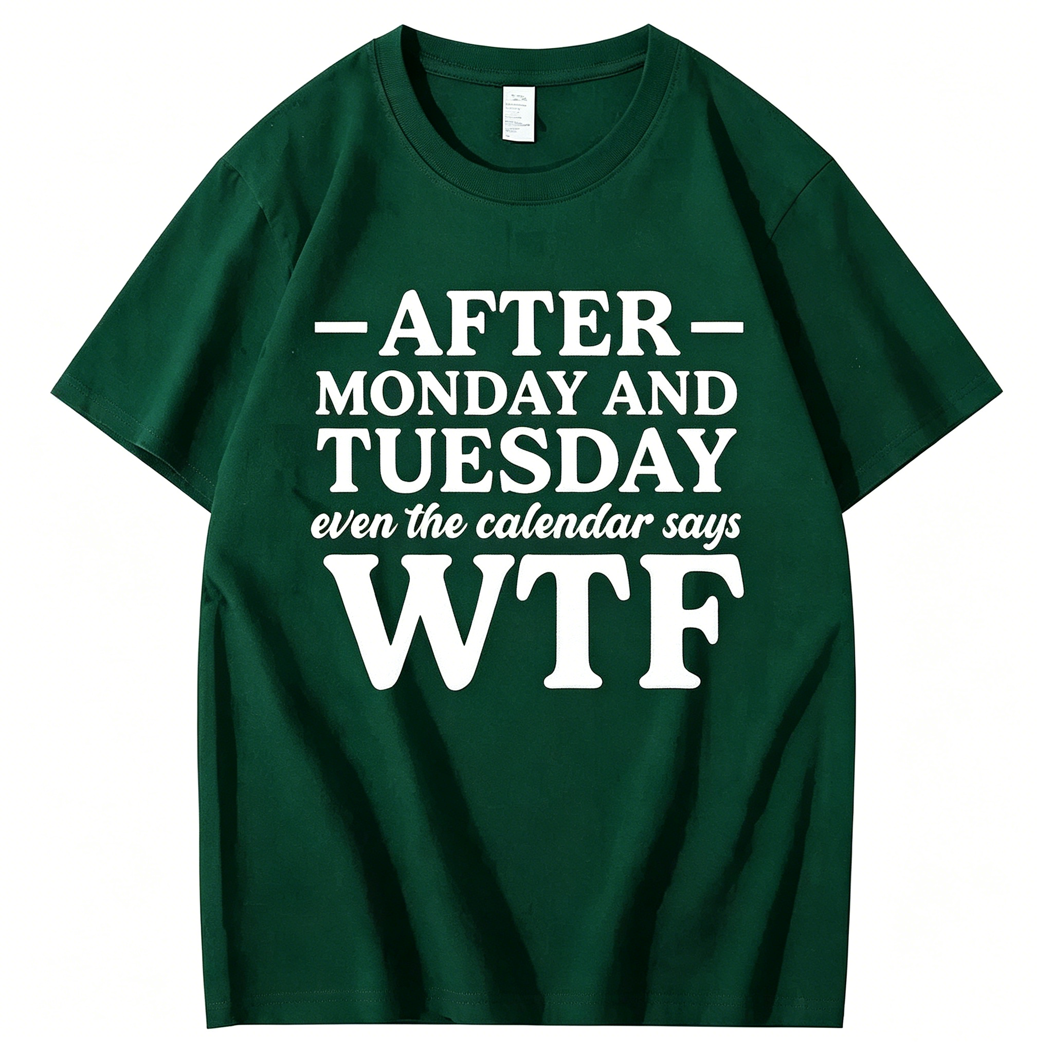 "After Monday and Tuesday Even the Calendar Says WTF" T-Shirt