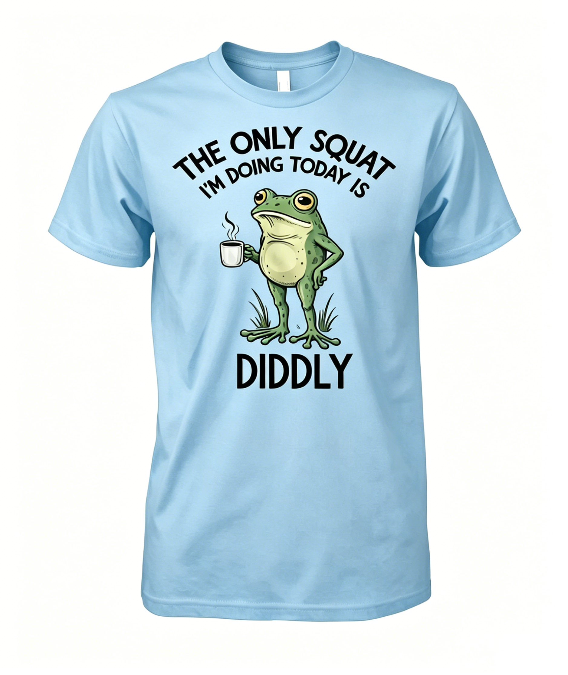 "The Only Squat I'm Doing Today is Diddly" T-shirt