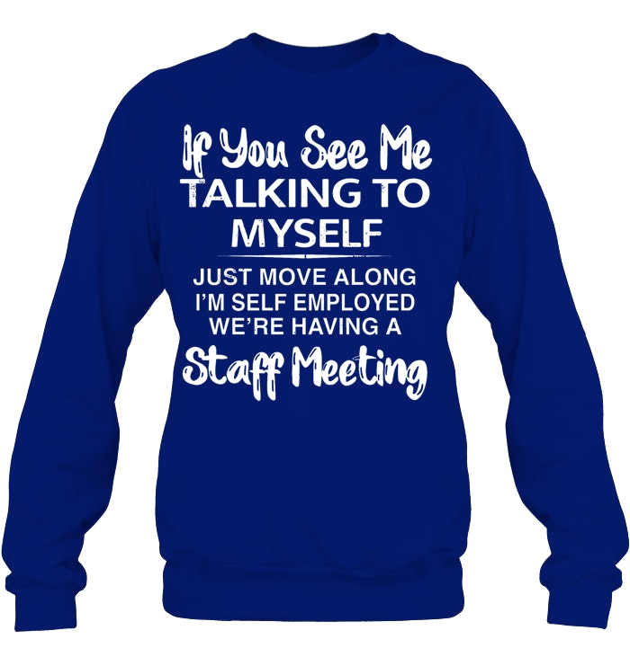 If you see taking to myself T-Shirt/Sweatshirt/Hoodie
