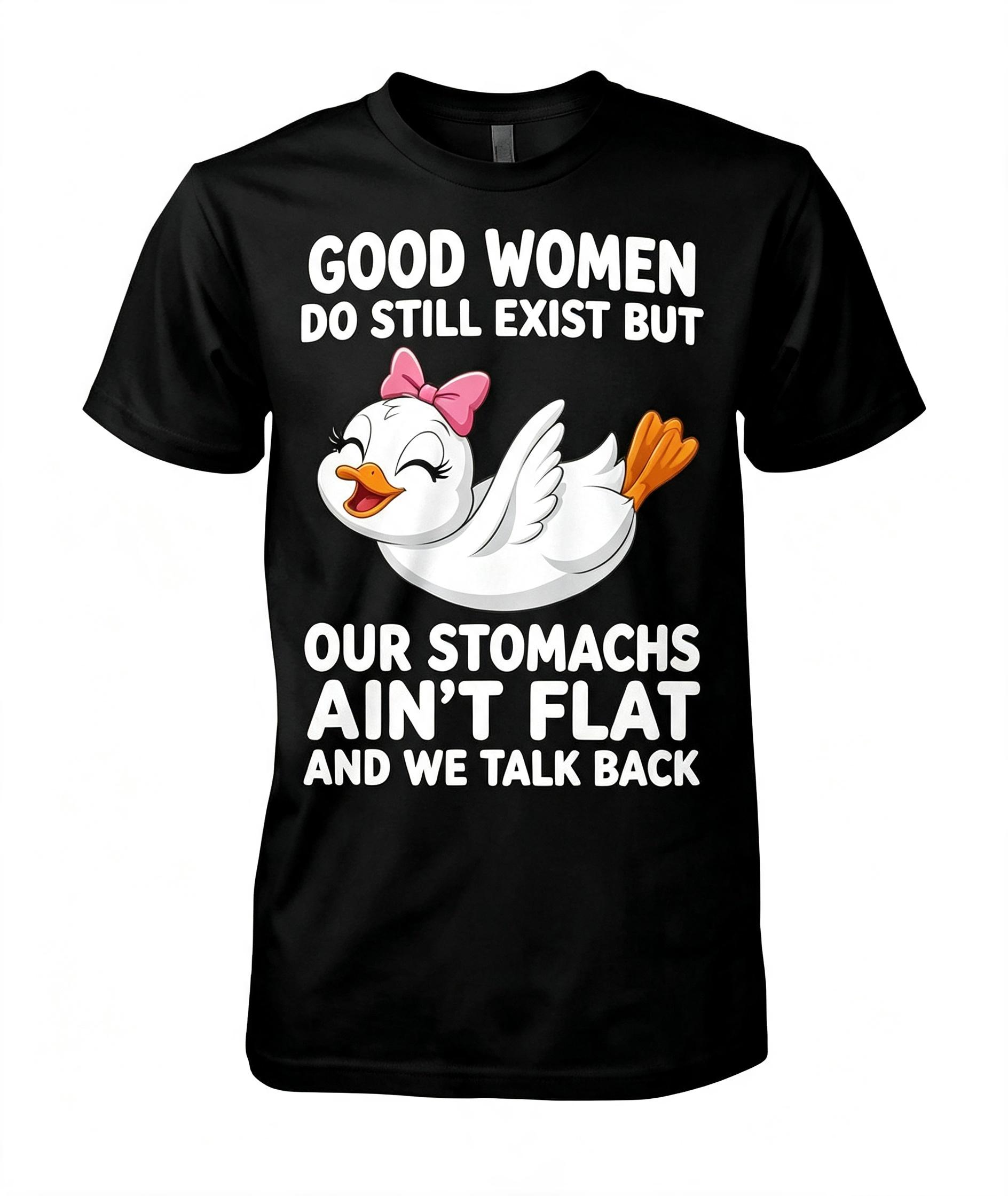 Good Women Do Still Exist T-Shirt