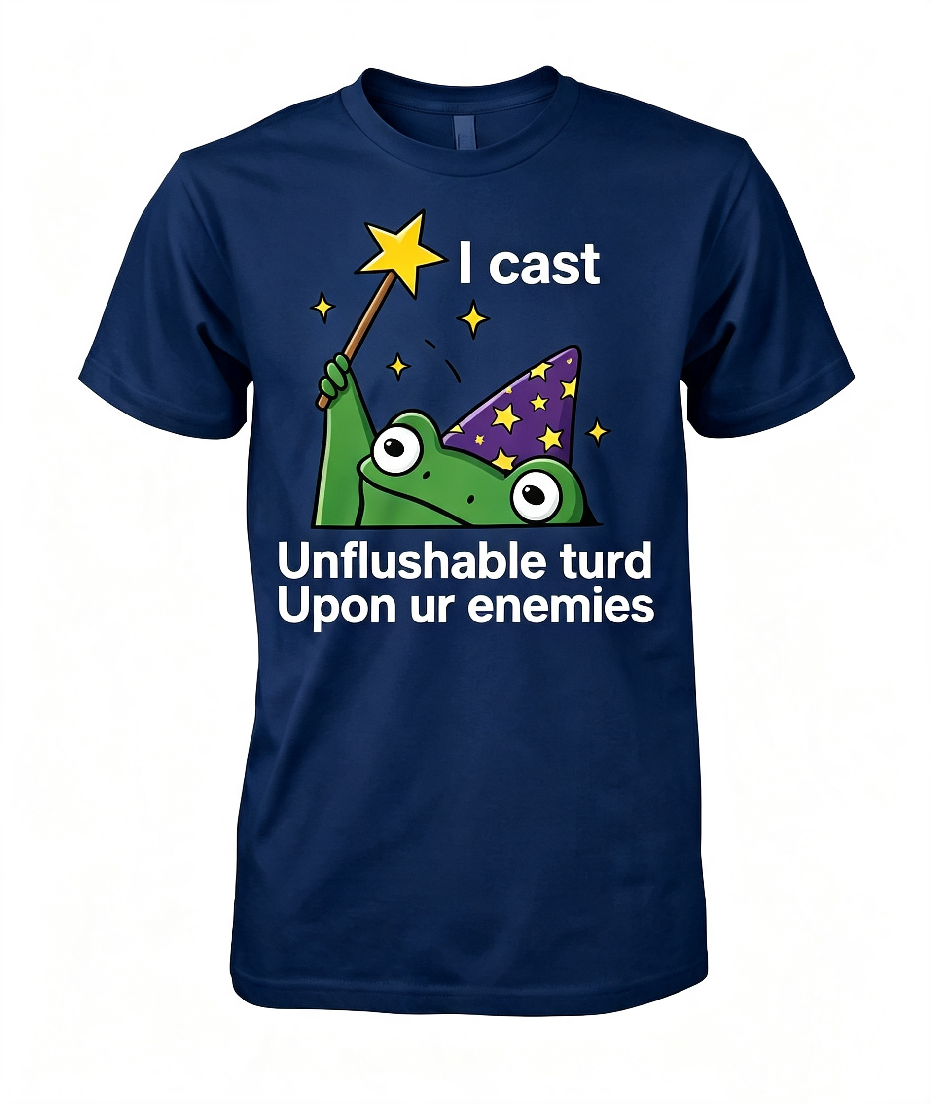 I Cast Unflushable Turd T-Shirt