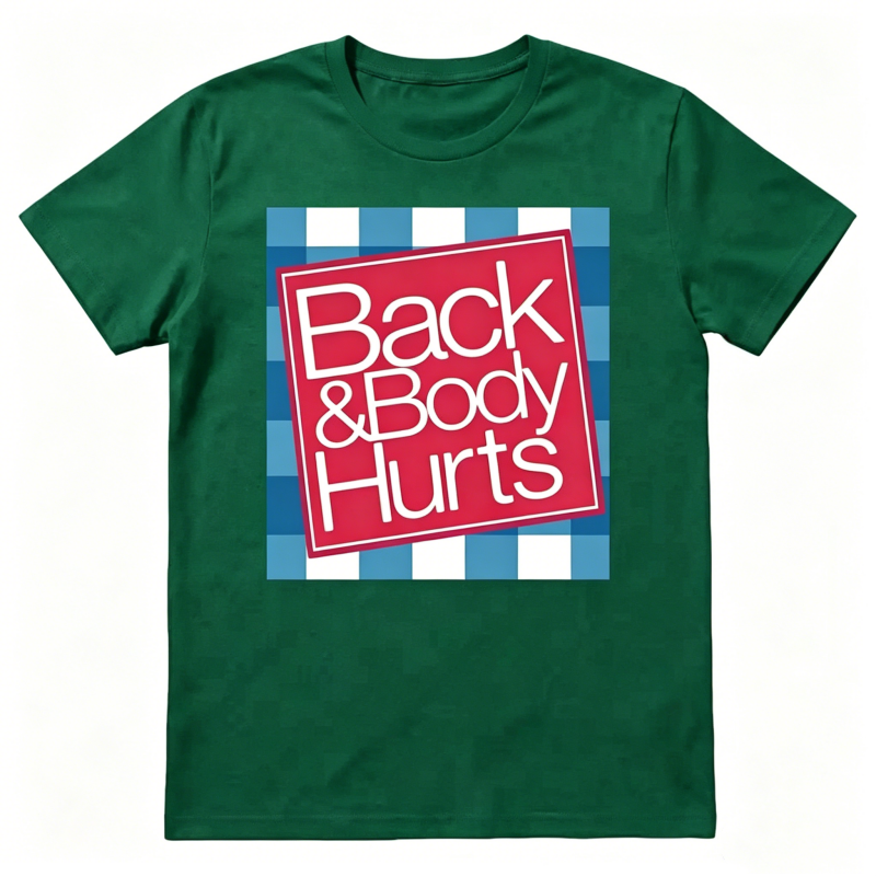 "Back And Body Hurts" T-Shirt