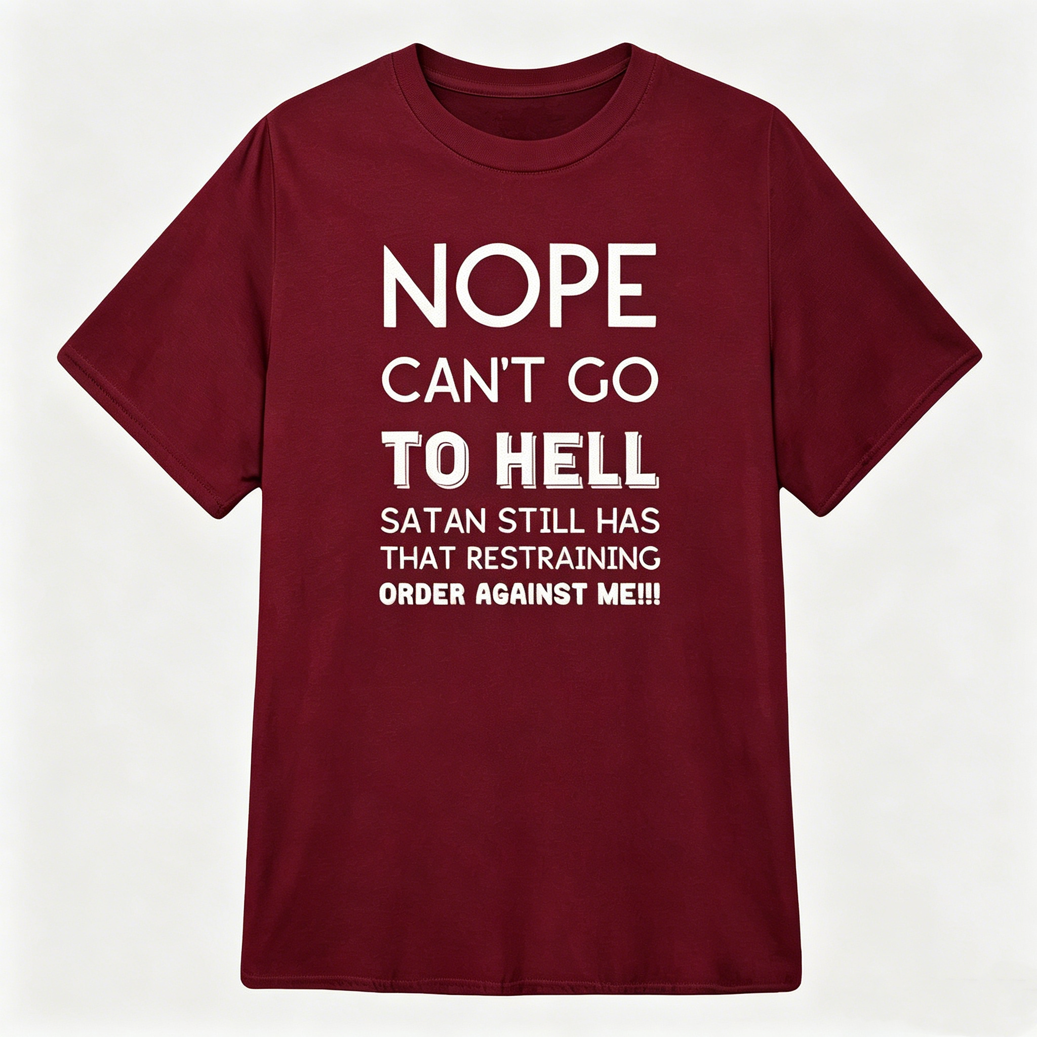 "Satan still has that restraining order against me" T-Shirt