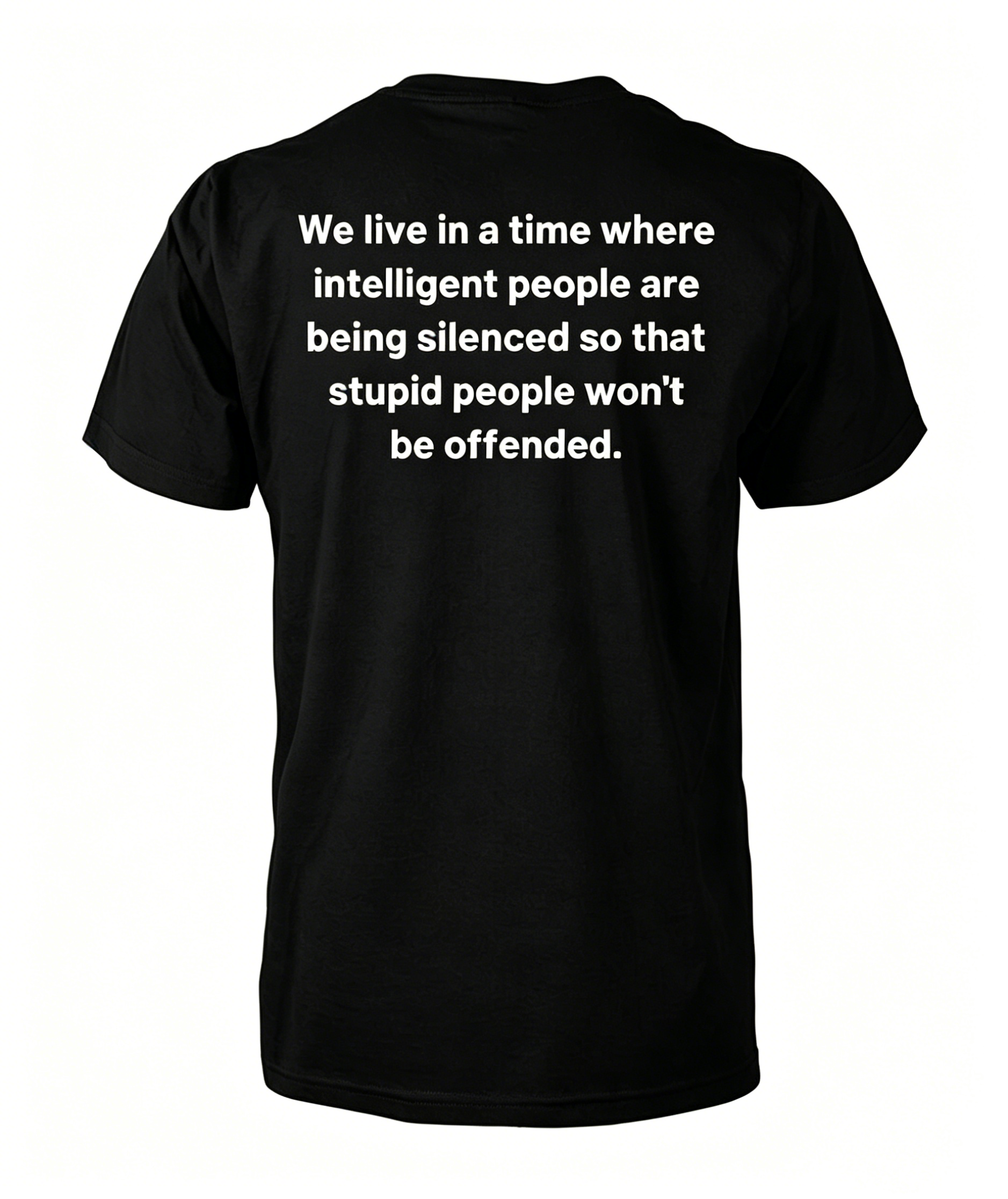 We live in a time where intelligent people are being silenced funny T-shirt