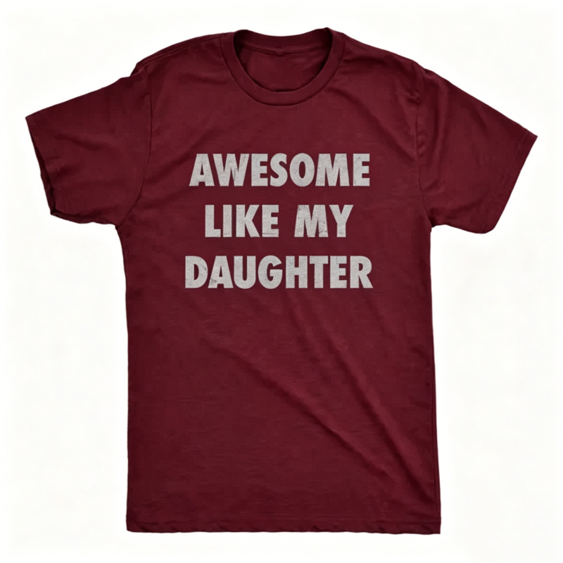 Awesome Like My Daughter Father's Day Gift T-Shirt