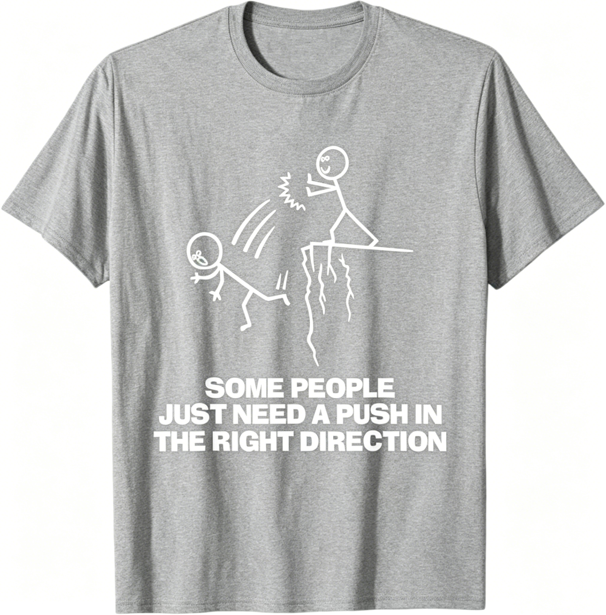 “Some People Need a Push" T-Shirt