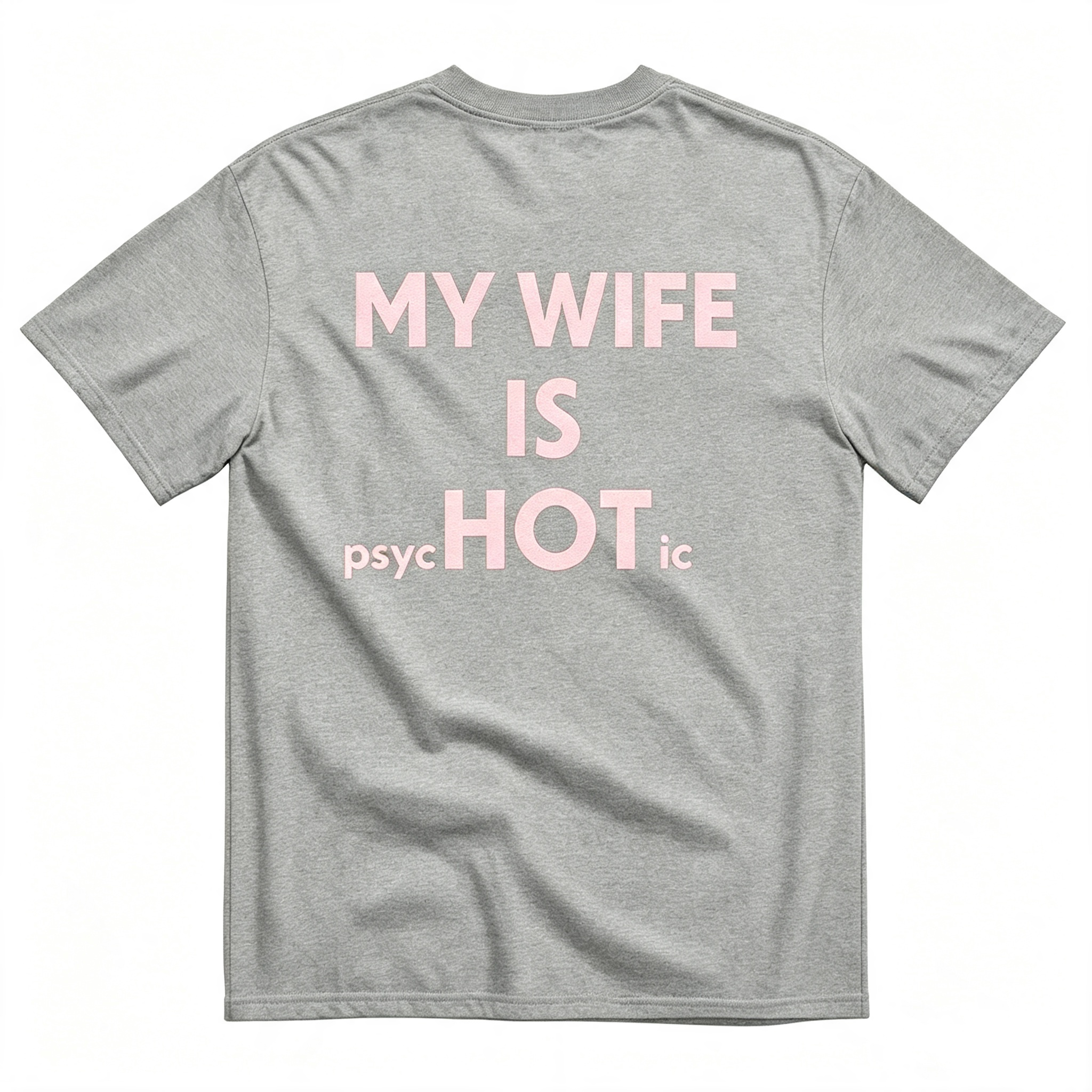 "My Wife Is Hot Psychotic" T-Shirt