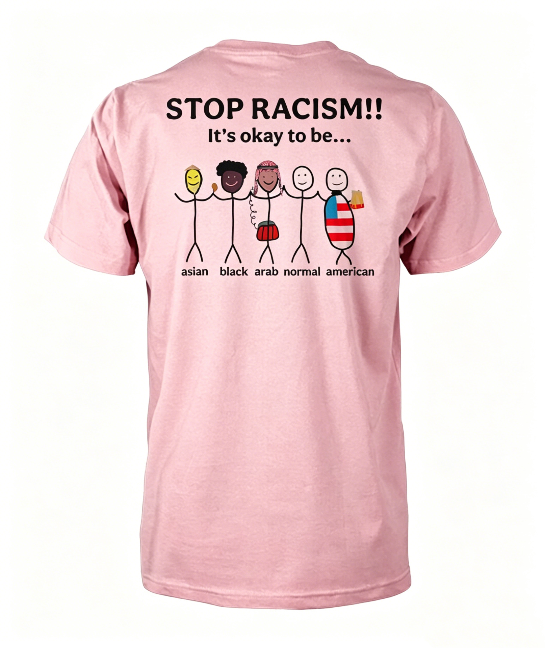 "Stop Racism It's Okay to Be" T-shirt