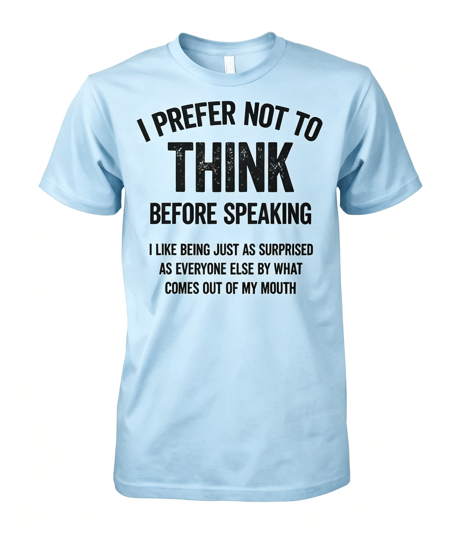 I Prefer Not To Think T-Shirt