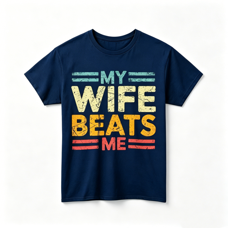 "My Wife Beats Me" T-Shirt