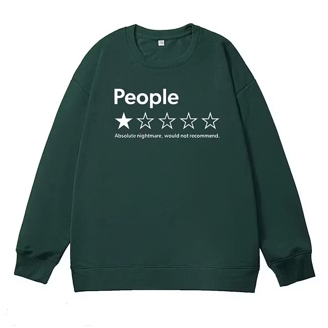 People Absolute Nightmare Would Not Recommend Sweatshirt
