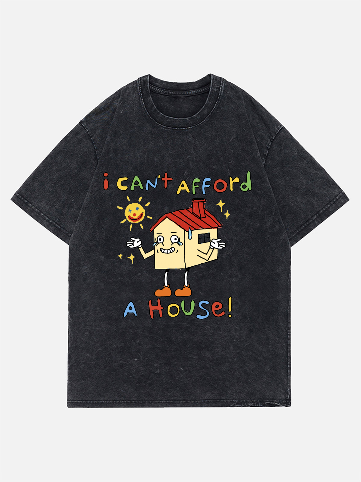 I Can't Afford A House Wash Denim T-Shirt