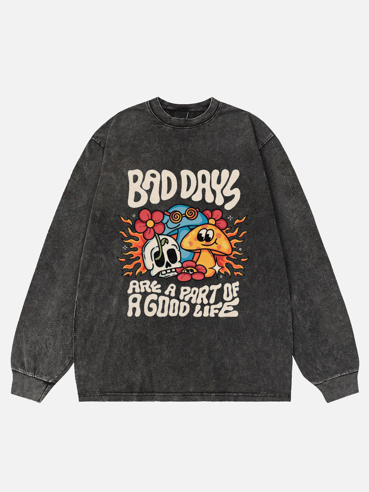 Bad Days Are Part Of A Good Life Washed Long Sleeve T-Shirt
