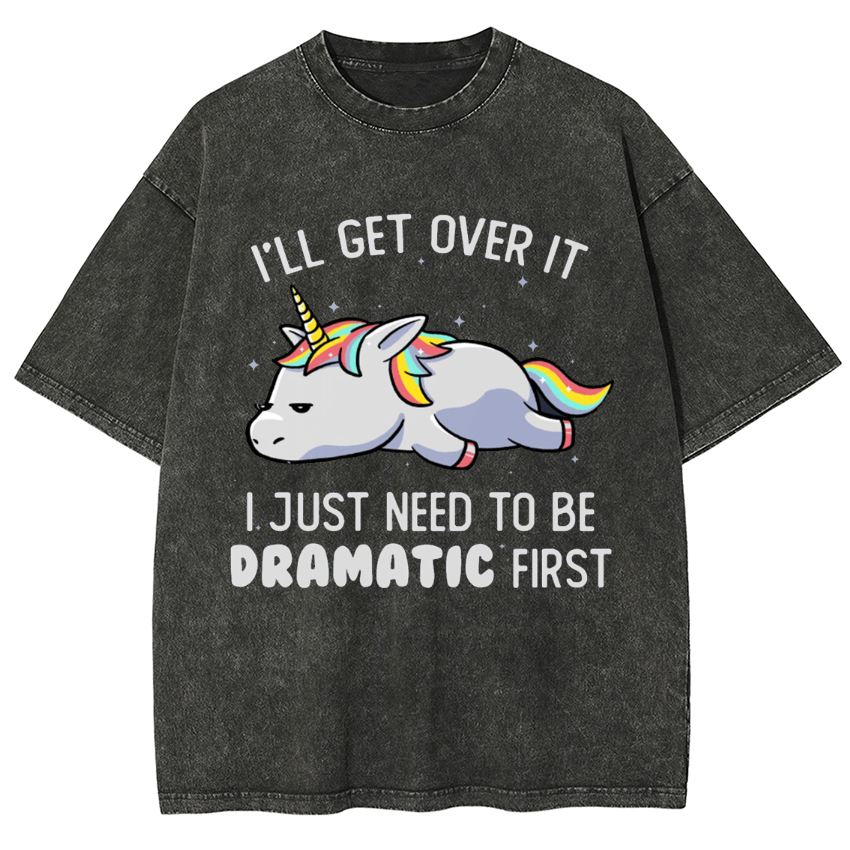 I Just Need To Be Dramatic Lazy Unicorn Washed T-Shirt