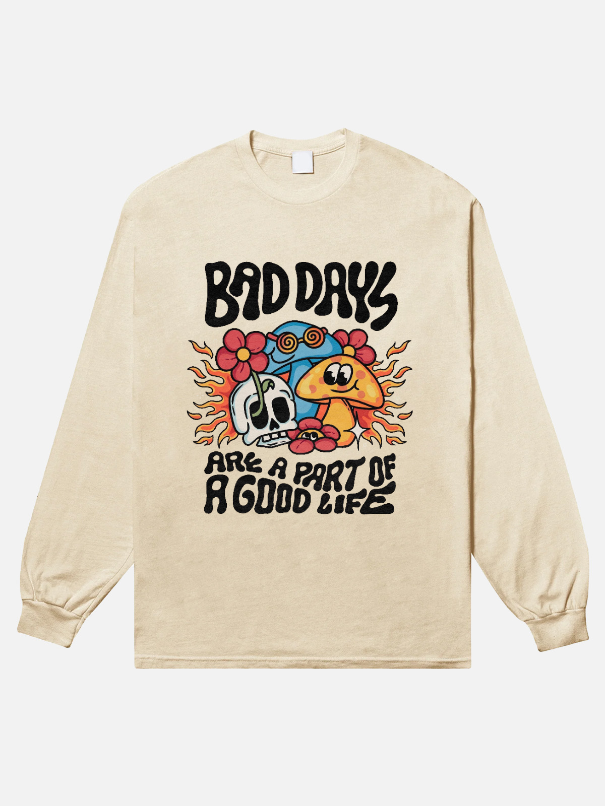 Bad Days Are Part Of A Good Life Long Sleeve T-Shirt