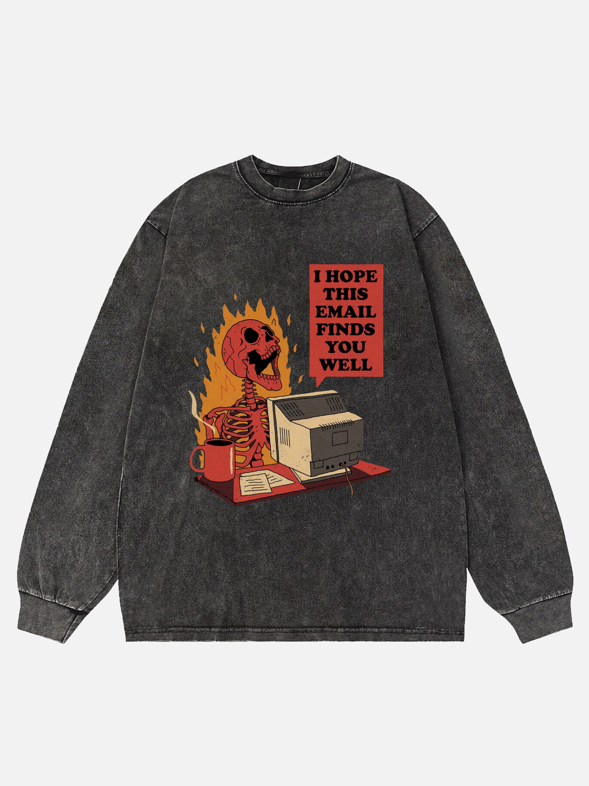I Hope This Email Finds You Well Washed Long Sleeve T-Shirt