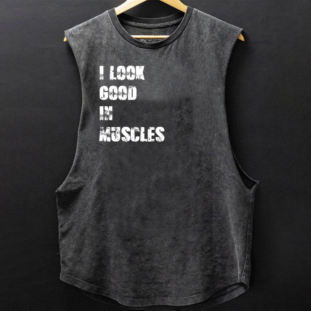 I Look Good In Muscles Fit Casual Tank
