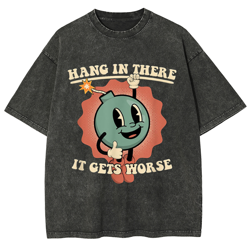 Hang In There It Gets Worse Existential Dread Cartoon Bomb Washed T-Shirt