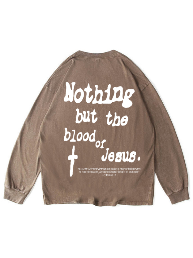 Nothing But Blood Of Jesus  Unisex Washed Long Sleeve T-Shirt-LOVELLX