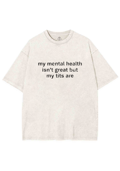 My Mental Health Isn't Great Y2K Washed Tee Chicshe