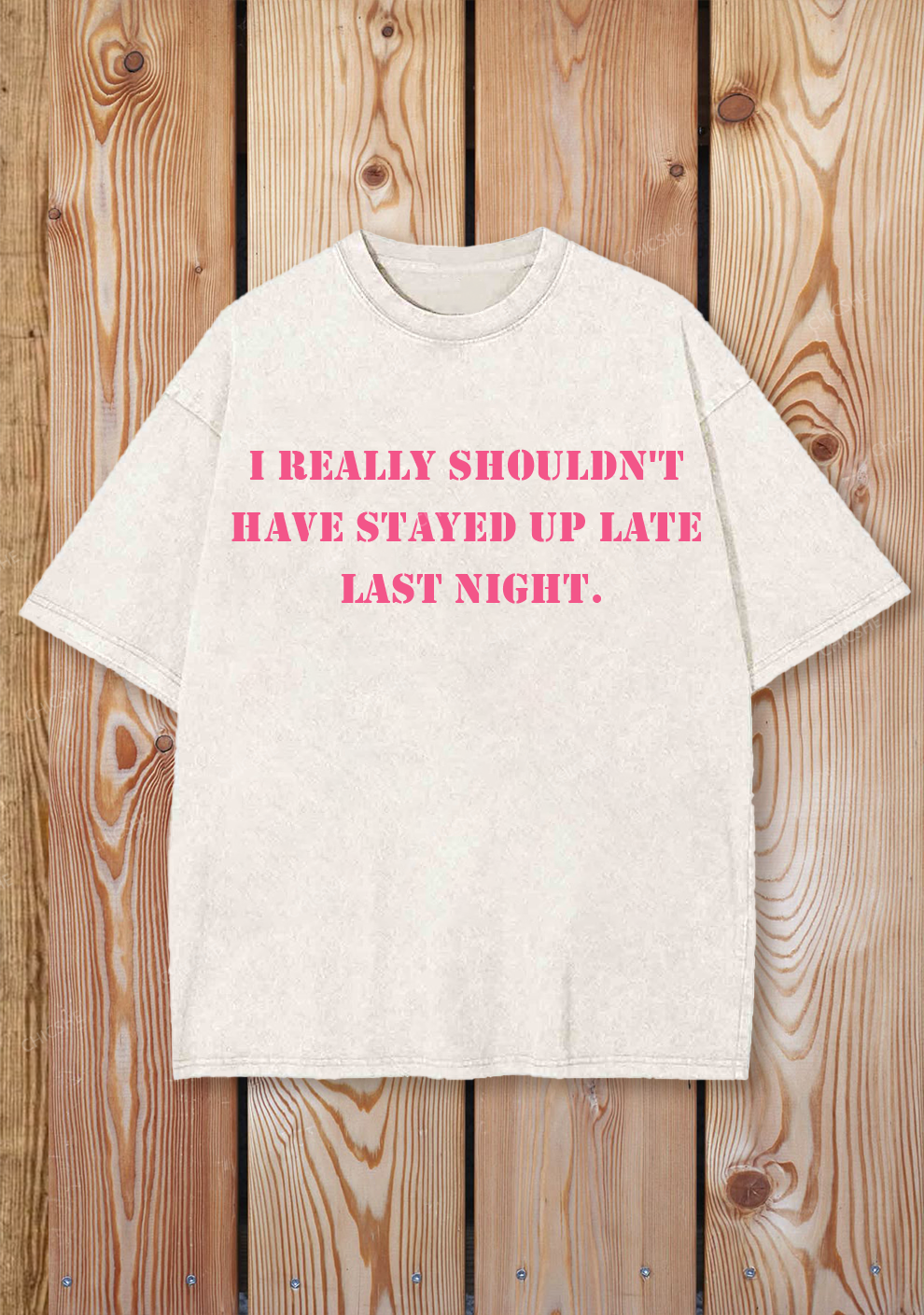 Chicshe Shouldn't Have Stayed Up Late Last Night Shirts Washed Tee