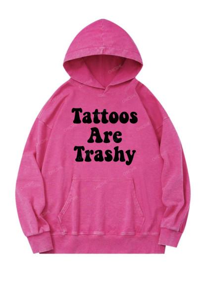 Tattoos Are Trashy Y2K Washed Hoodie Chicshe