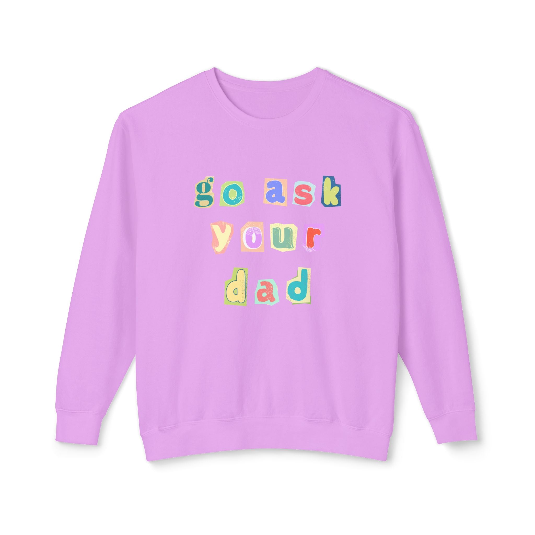 Go Ask Your Dad Crewneck Sweatshirt