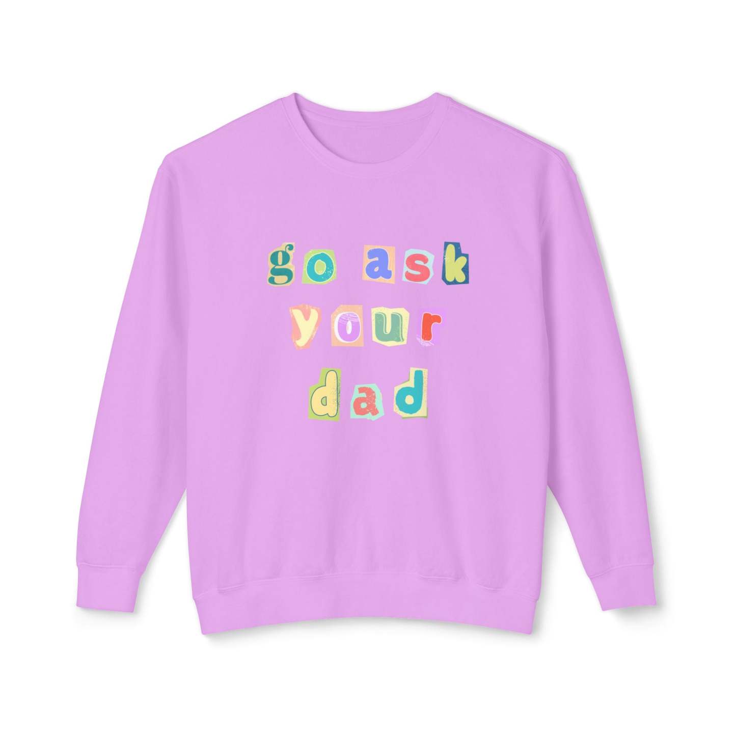 Go Ask Your Dad Crewneck Sweatshirt