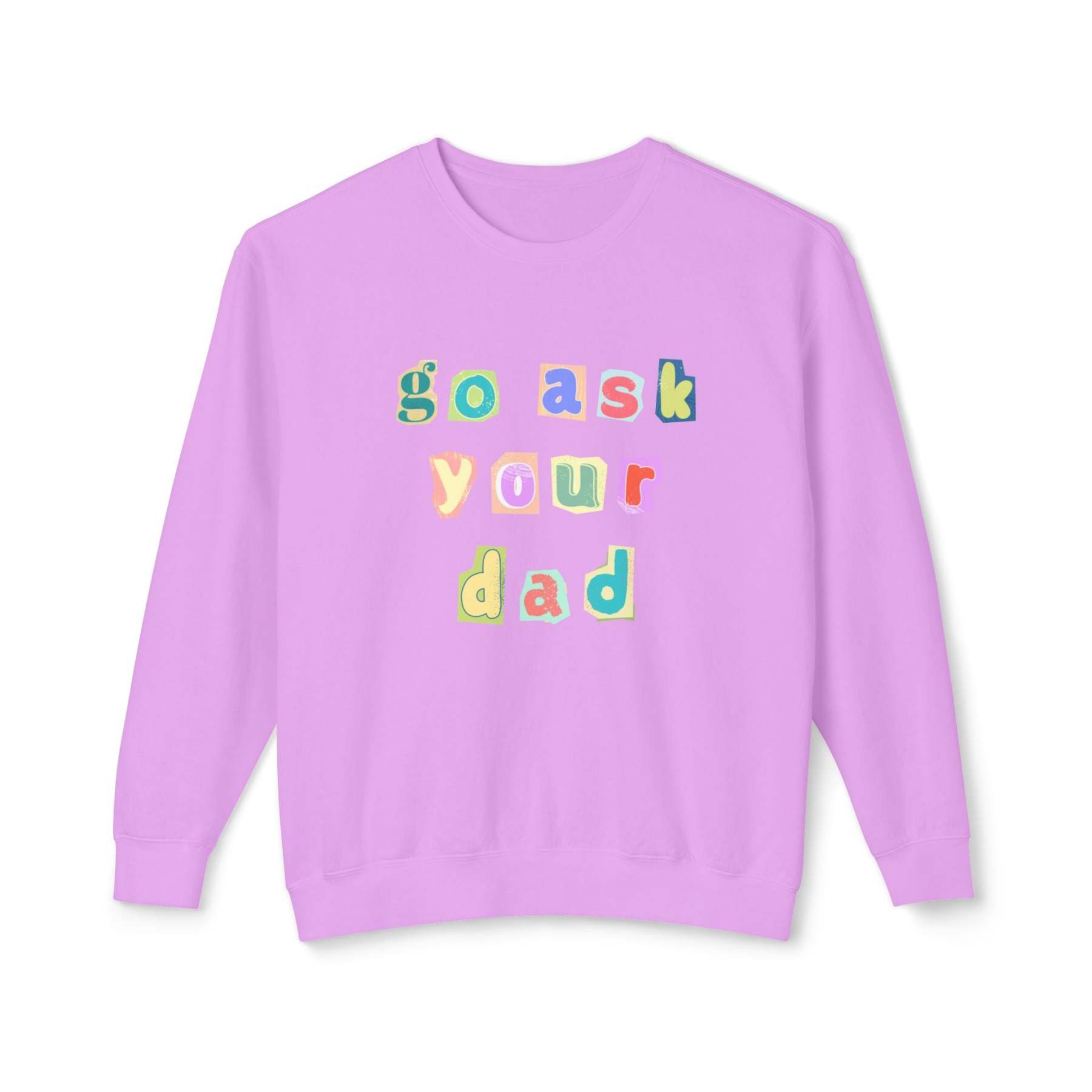 Go Ask Your Dad Crewneck Sweatshirt