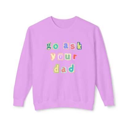 Go Ask Your Dad Crewneck Sweatshirt