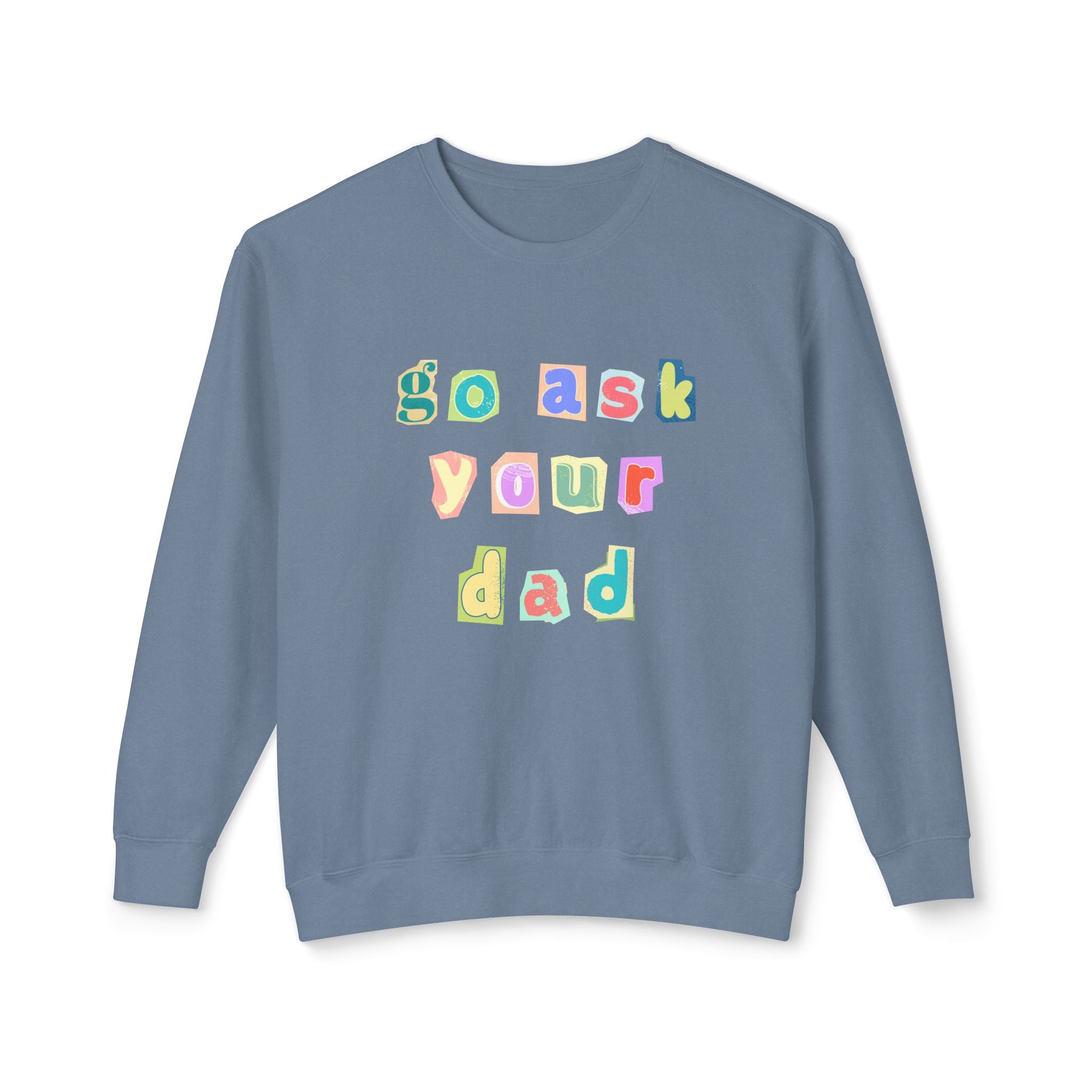 Go Ask Your Dad Crewneck Sweatshirt
