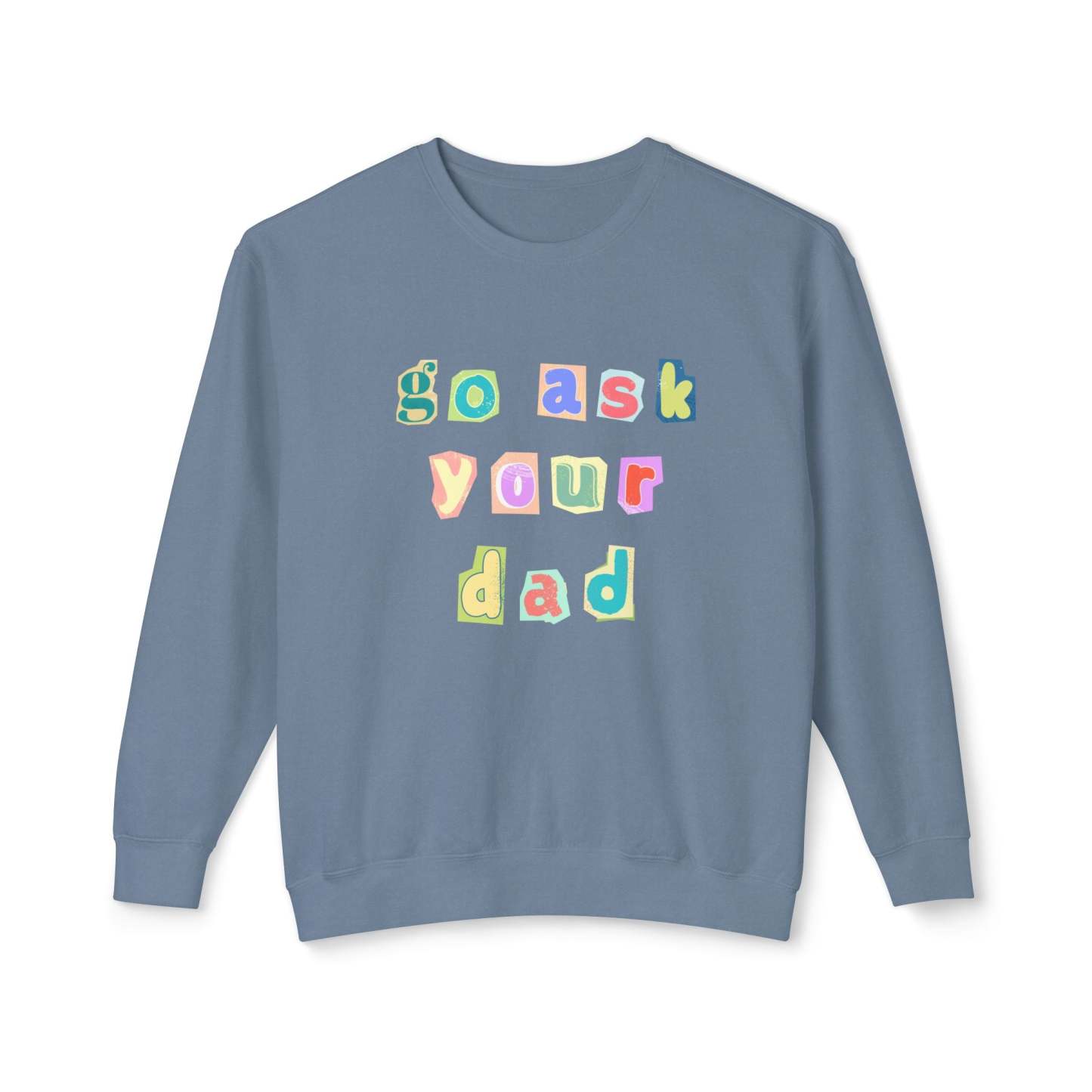 Go Ask Your Dad Crewneck Sweatshirt