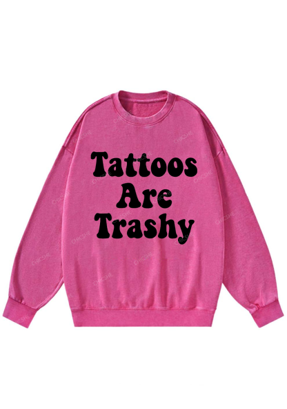 Tattoos Are Trashy Y2K Washed Sweatshirts Chicshe
