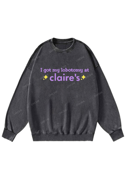 I Got My Lobotomy At Claire's Y2K Washed Sweatshirts Chicshe