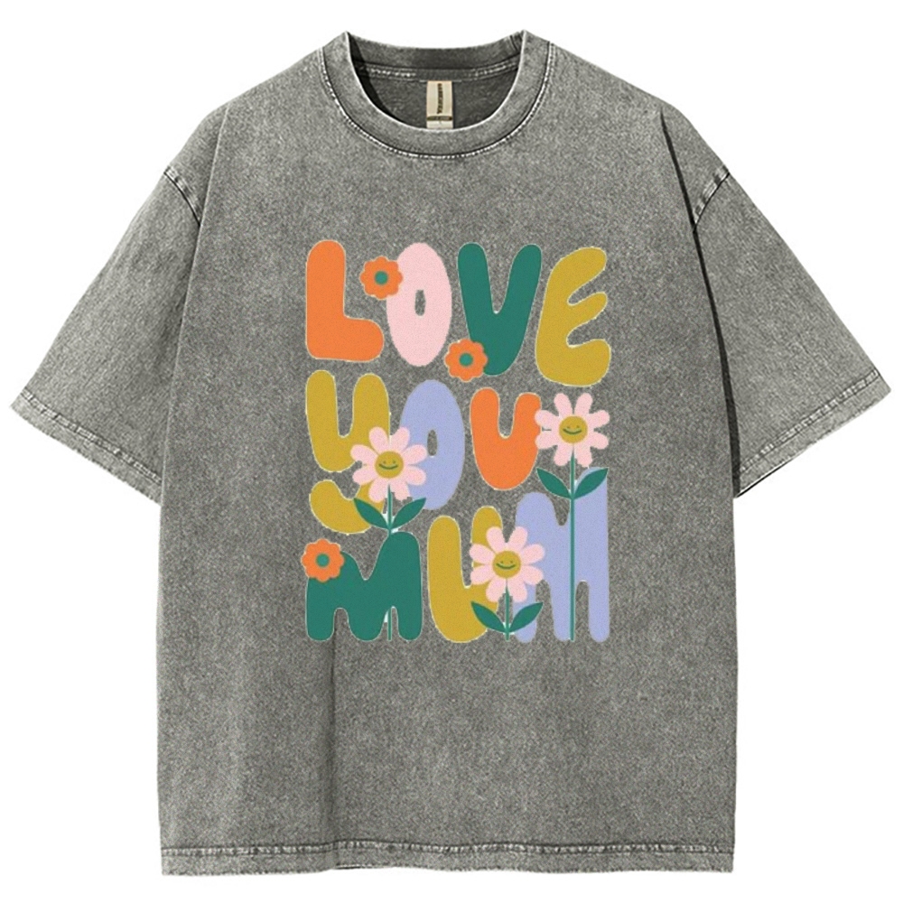 Love You Mom Printed Washed Tee