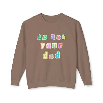 Go Ask Your Dad Crewneck Sweatshirt