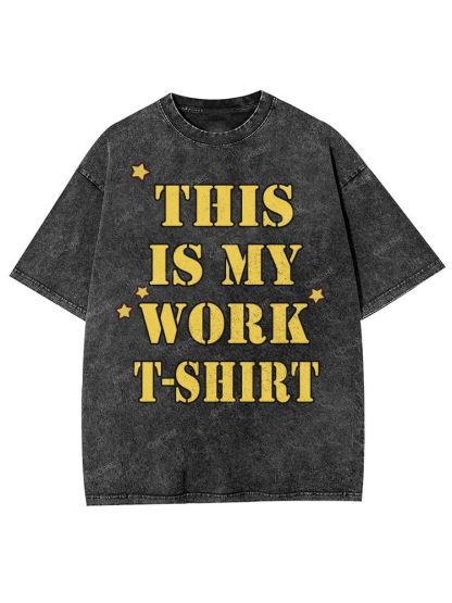 This Is My Work T-Shirt Unisex Printed Washed Tee