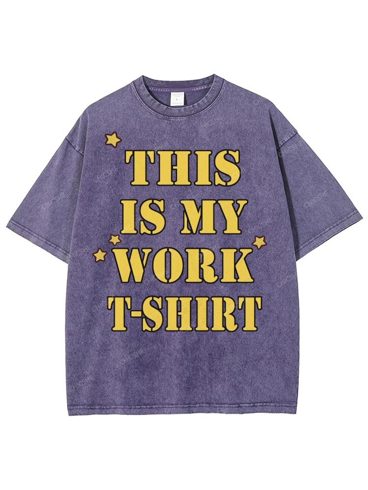 This Is My Work T-Shirt Unisex Printed Washed Tee