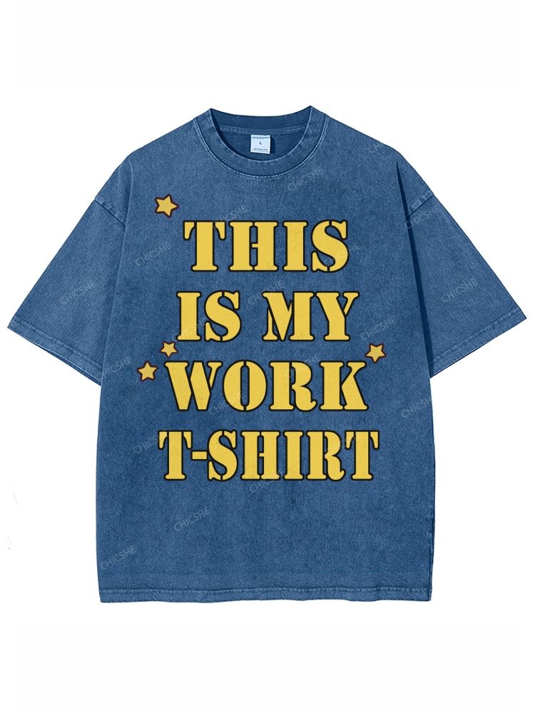 This Is My Work T-Shirt Unisex Printed Washed Tee