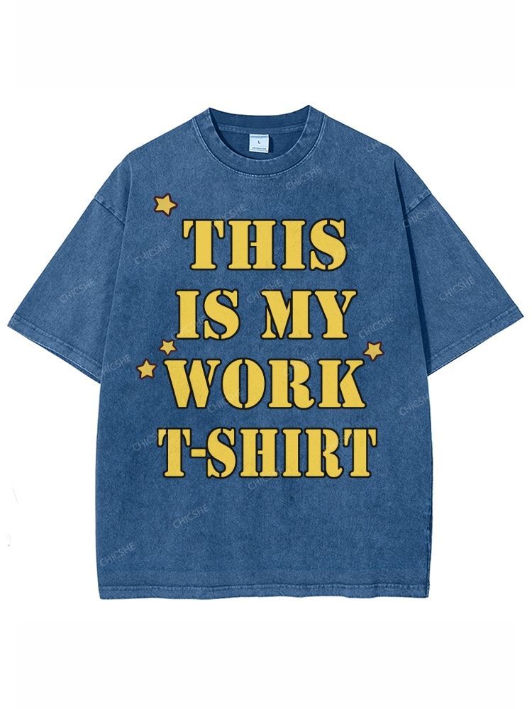 This Is My Work T-Shirt Unisex Printed Washed Tee