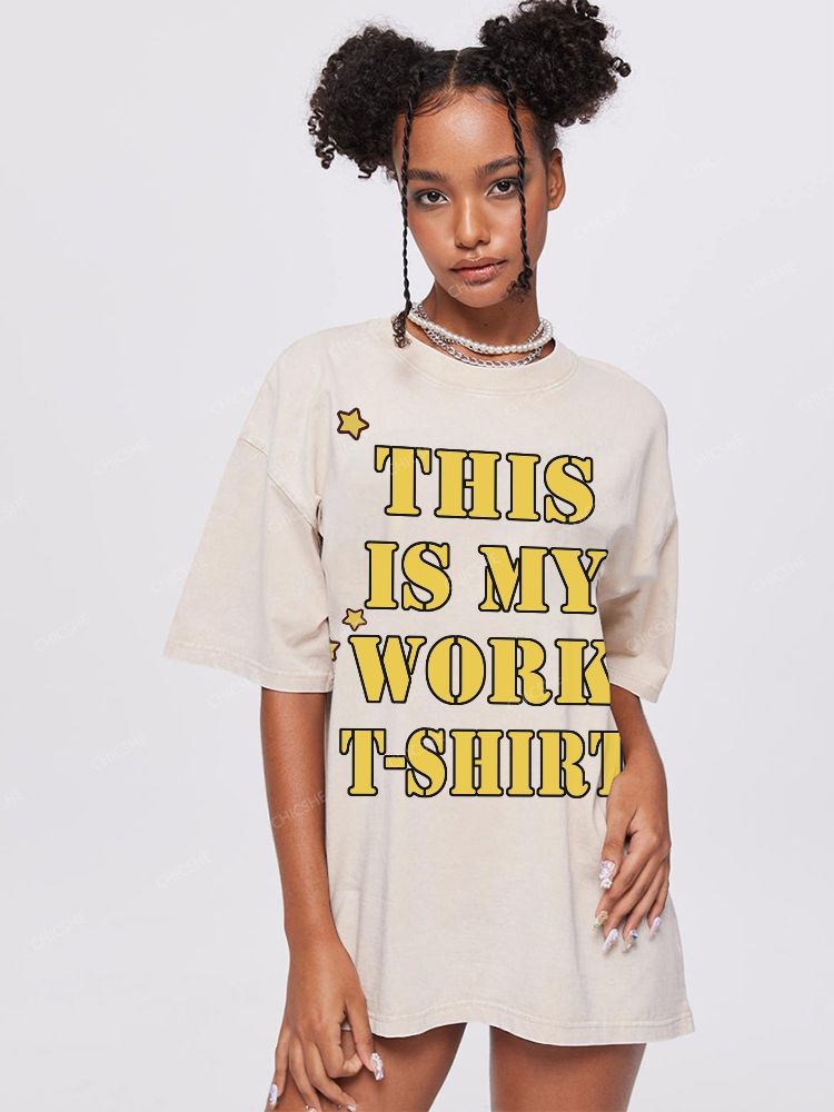 This Is My Work T-Shirt Unisex Printed Washed Tee