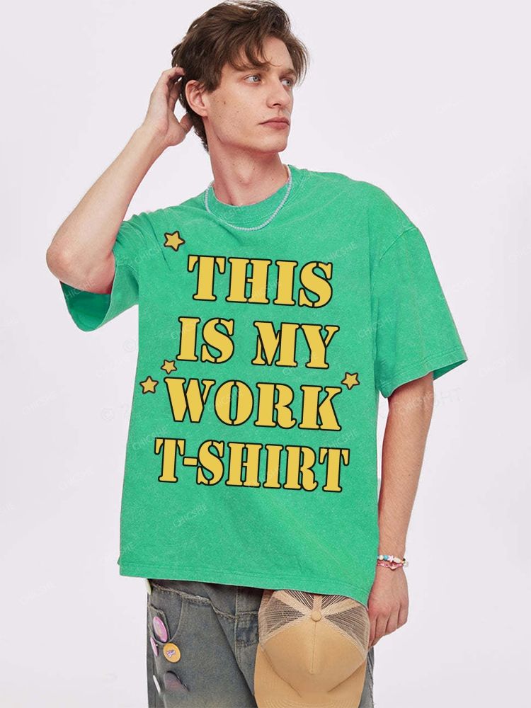 This Is My Work T-Shirt Unisex Printed Washed Tee