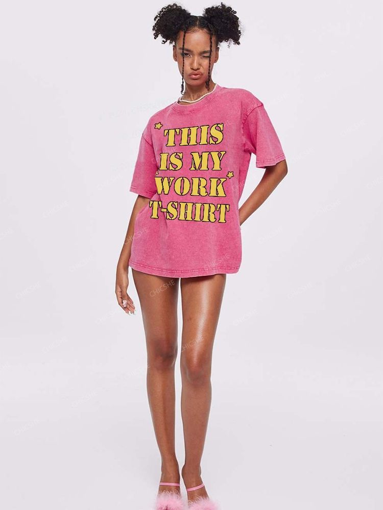 This Is My Work T-Shirt Unisex Printed Washed Tee