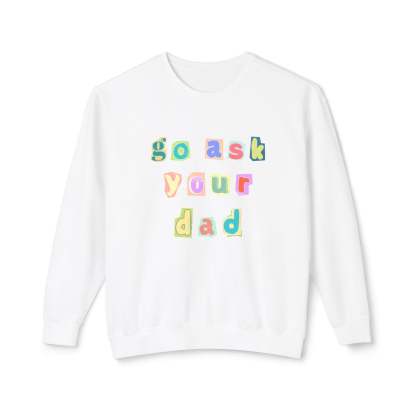 Go Ask Your Dad Crewneck Sweatshirt